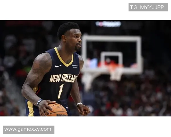 锡安体重问题持续发酵鹈鹕团队引入营养师全方位监管健康状况